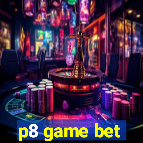 p8 game bet