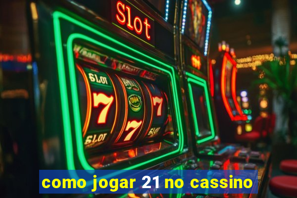 como jogar 21 no cassino