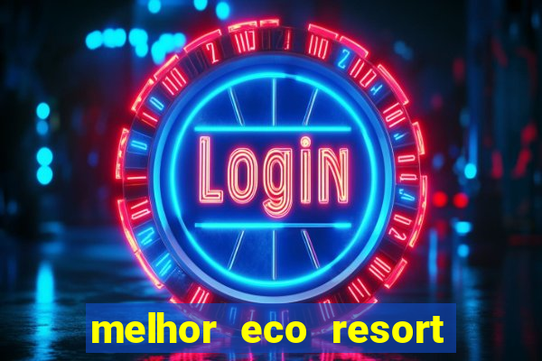 melhor eco resort do brasil