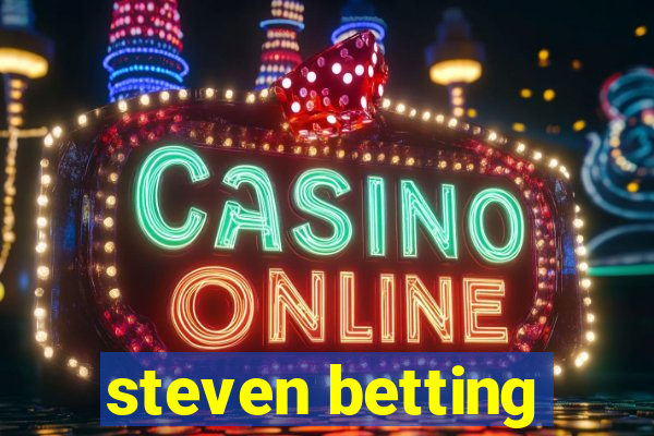 steven betting