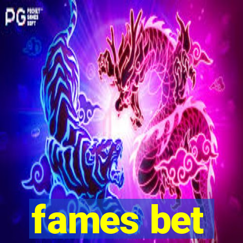 fames bet