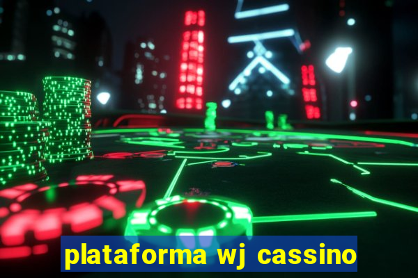 plataforma wj cassino