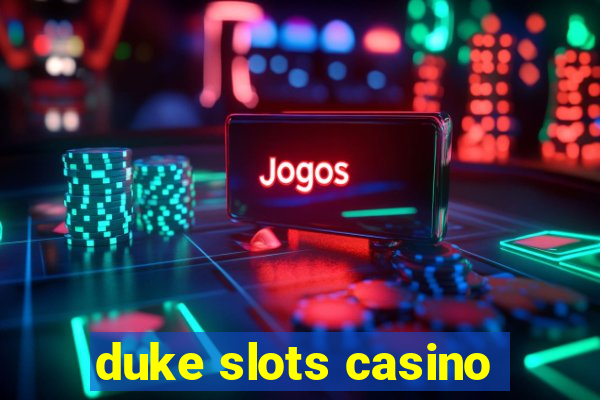 duke slots casino