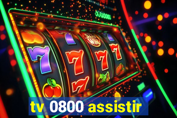 tv 0800 assistir