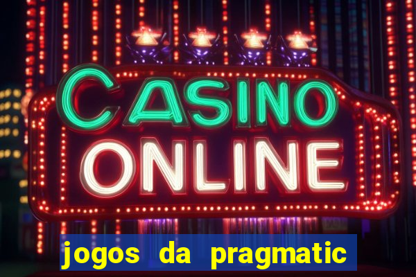 jogos da pragmatic que mais pagam