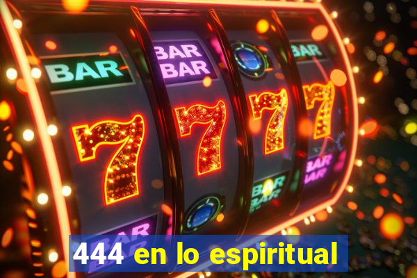 444 en lo espiritual