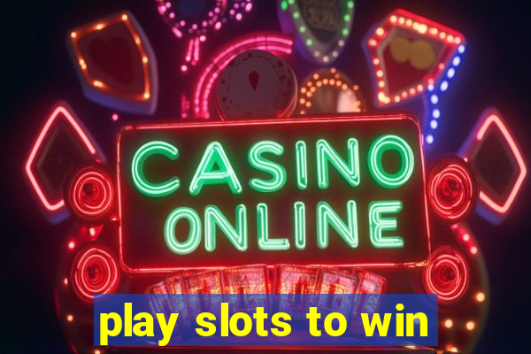 play slots to win