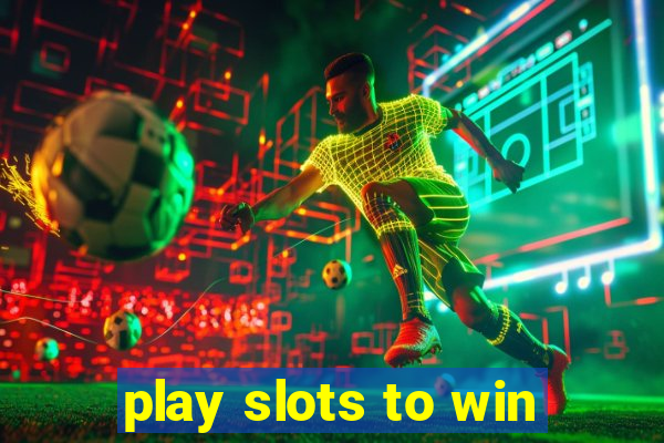 play slots to win