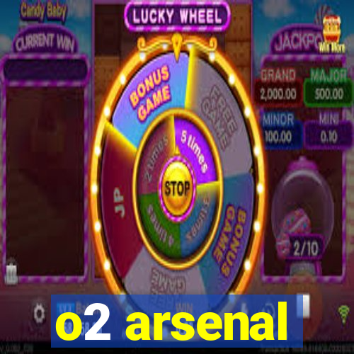 o2 arsenal