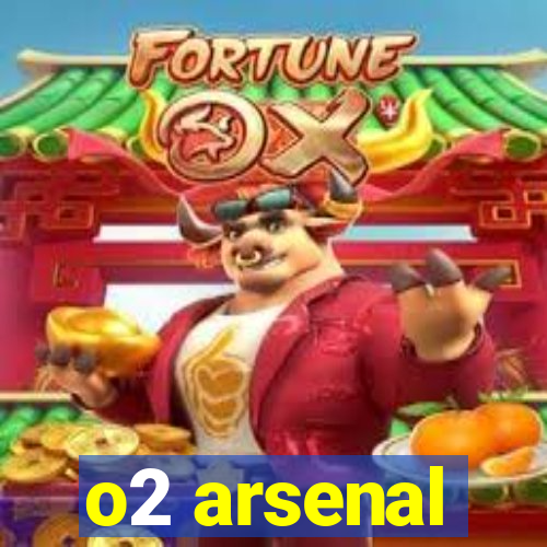 o2 arsenal