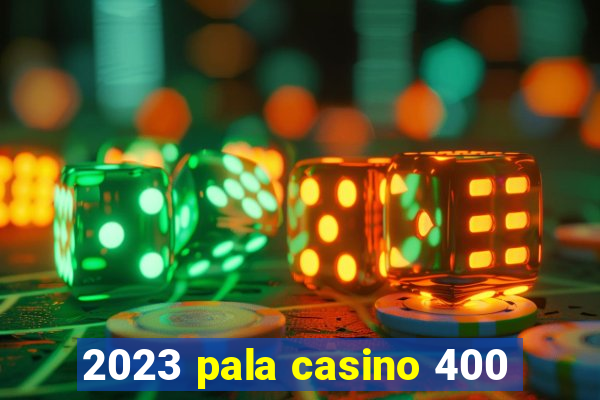 2023 pala casino 400