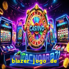 blazer jogo de ganhar dinheiro