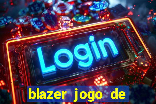 blazer jogo de ganhar dinheiro