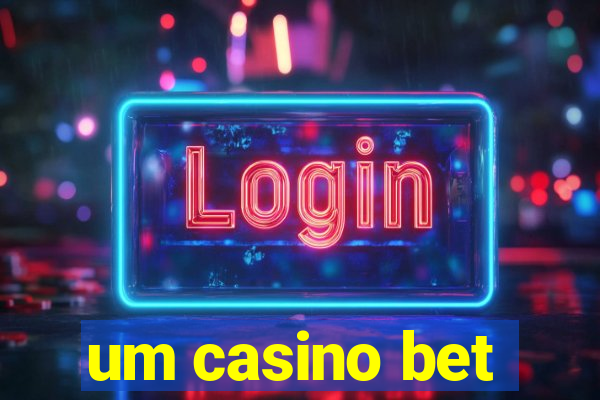 um casino bet