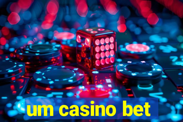 um casino bet