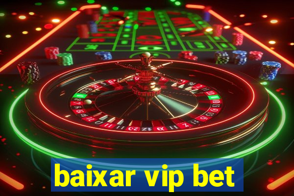 baixar vip bet