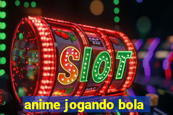 anime jogando bola