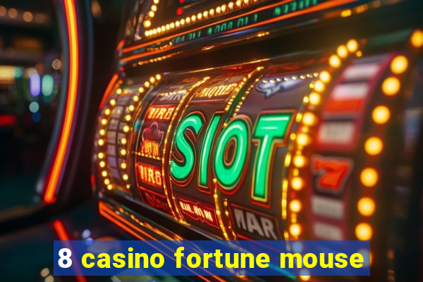 8 casino fortune mouse