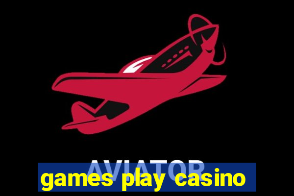 games play casino