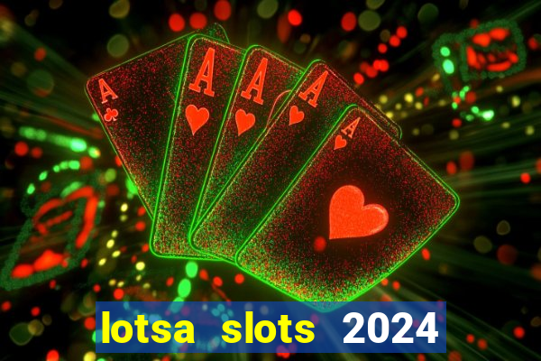 lotsa slots 2024 paga mesmo