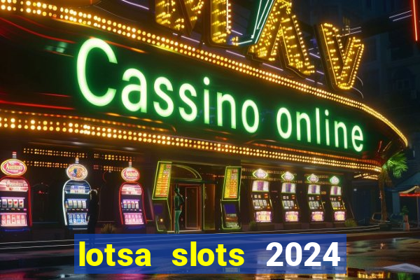 lotsa slots 2024 paga mesmo