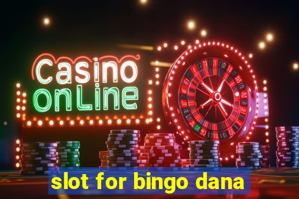 slot for bingo dana