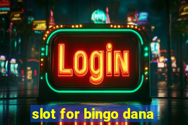 slot for bingo dana