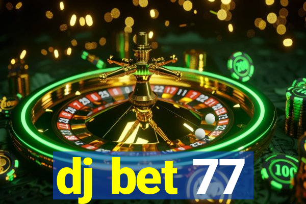 dj bet 77