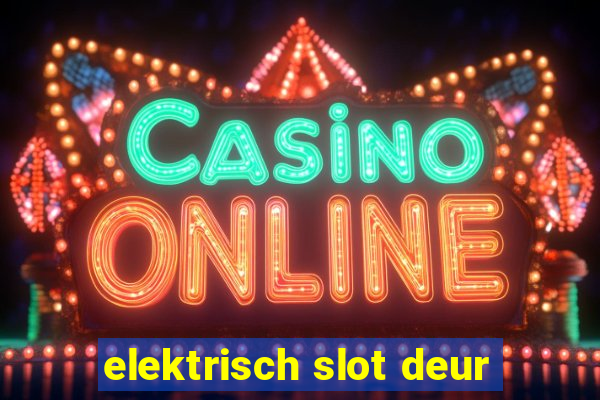 elektrisch slot deur