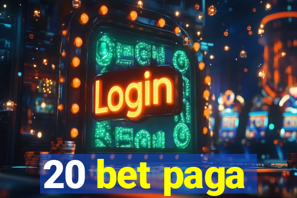 20 bet paga