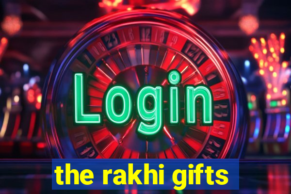 the rakhi gifts