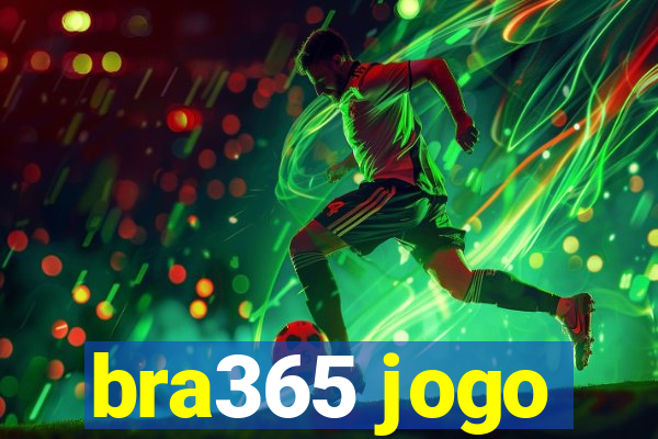 bra365 jogo