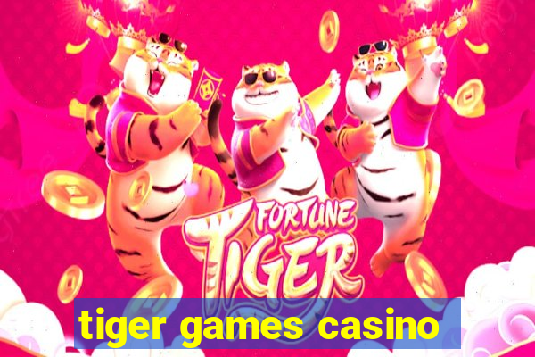 tiger games casino