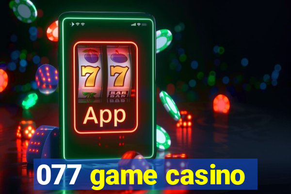 077 game casino