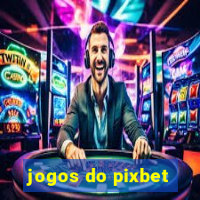 jogos do pixbet