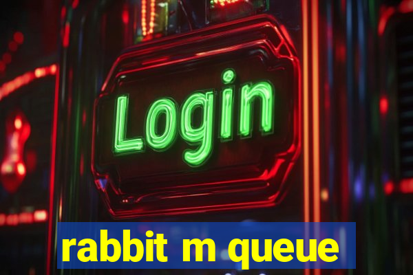 rabbit m queue