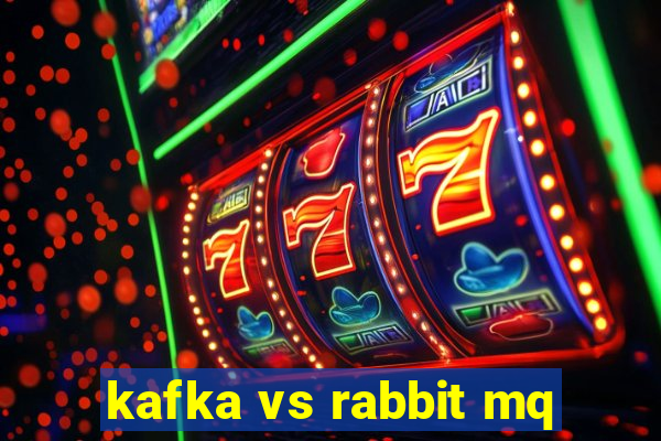 kafka vs rabbit mq