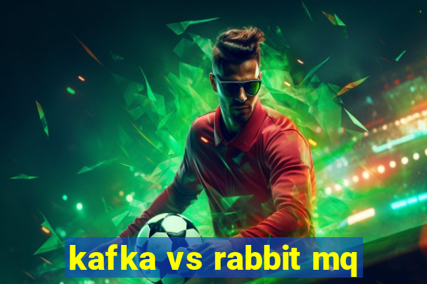 kafka vs rabbit mq