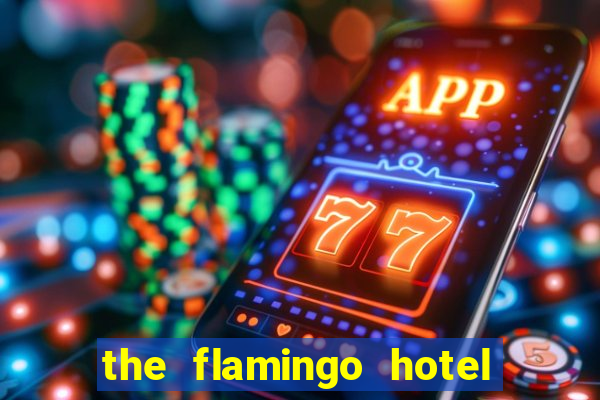 the flamingo hotel and casino