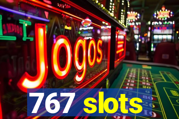 767 slots