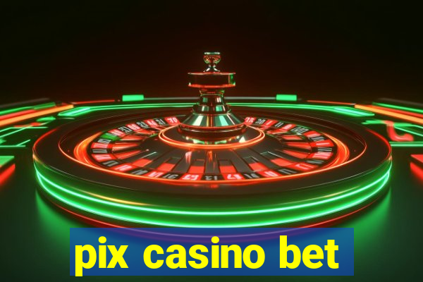 pix casino bet