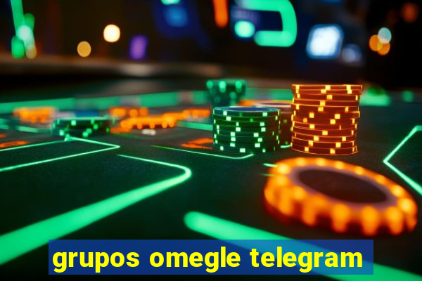 grupos omegle telegram