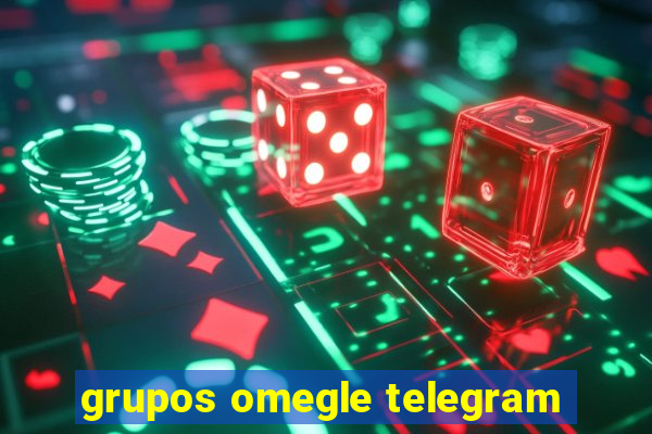 grupos omegle telegram