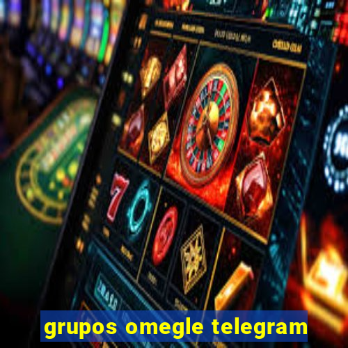 grupos omegle telegram