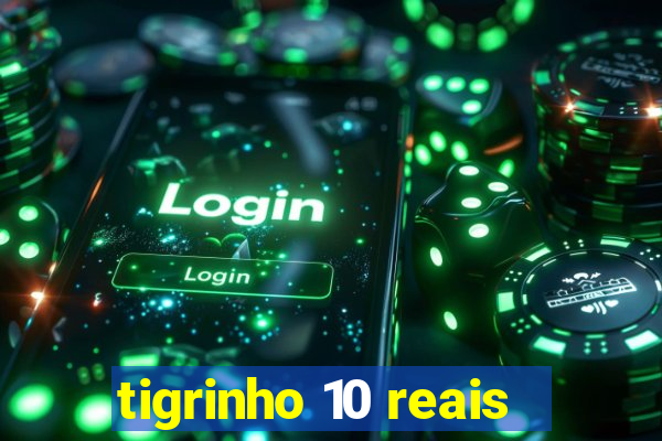 tigrinho 10 reais