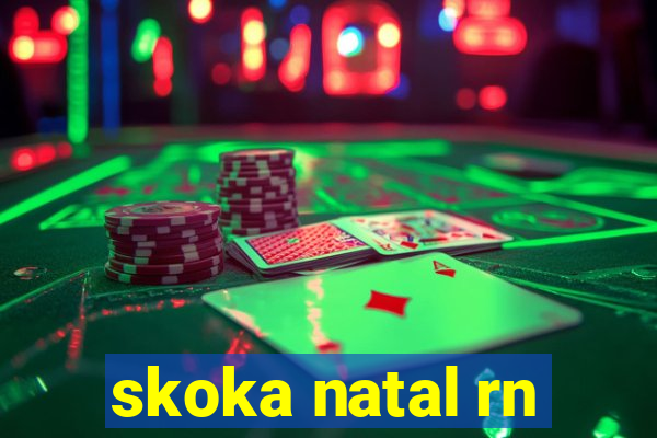 skoka natal rn