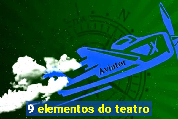 9 elementos do teatro