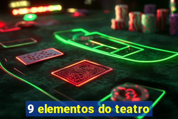 9 elementos do teatro