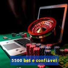 5500 bet e confiável