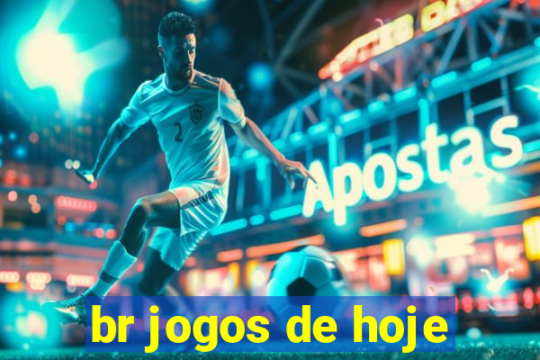 br jogos de hoje